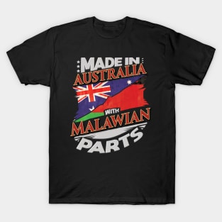 Made In Australia With Malawian Parts - Gift for Malawian From Malawi T-Shirt